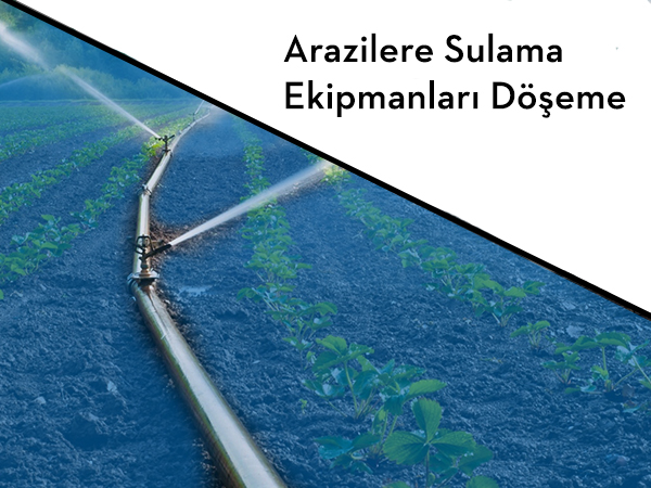 Arazilere Sulama Ekipmanları Döşeme